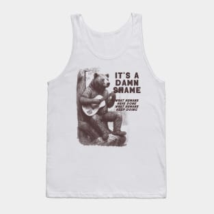 Bear Playing The Guitar It's A Damn Shame What Humans Have Done Tank Top